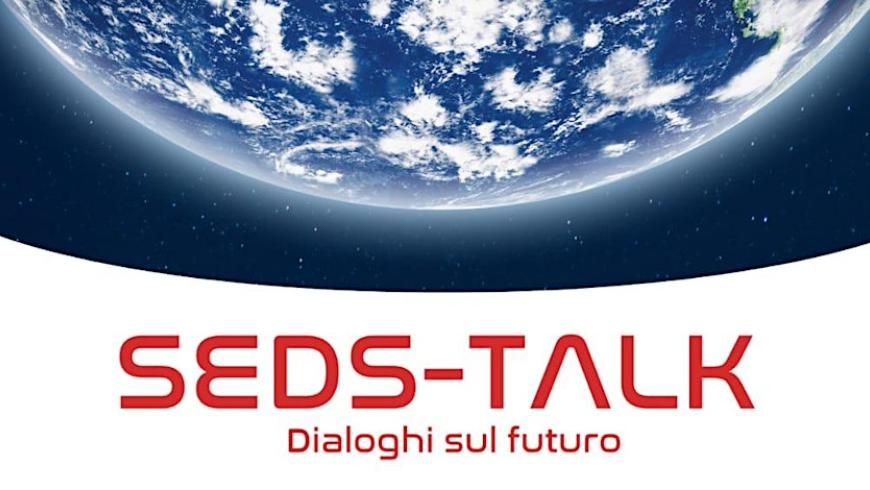 SEDS-TALK: Dialoghi sul futuro. Il 23 novembre Alessandria l'evento divulgativo sulla ricerca spaziale,, la medicina, la tecnologia e la filosofia